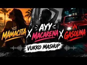 Mamacita X Ayy Macarena X Gasolina Vukko Mashup BeatBlend cover